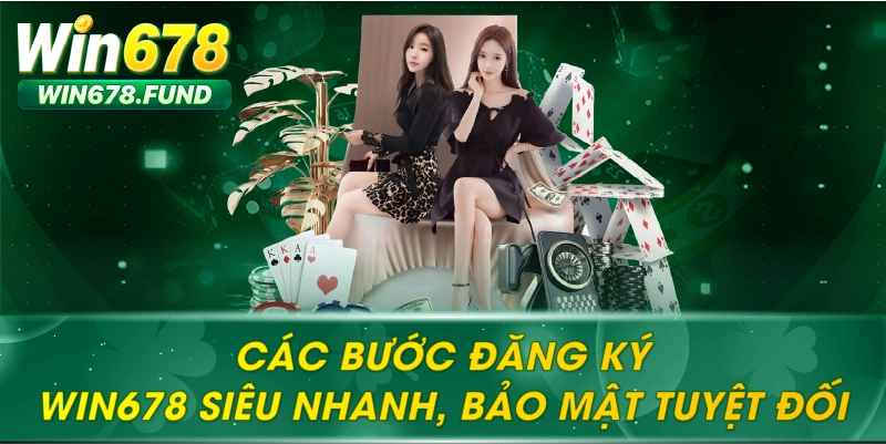 Các bước Đăng ký WIN678 siêu nhanh, bảo mật tuyệt đối