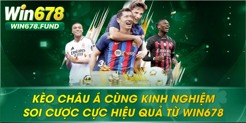 Kèo Châu Á Cùng Kinh Nghiệm Soi Cược Cực Hiệu Quả Từ WIN678